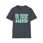 Good Vibes -  Be Kind to you Mind T-Shirt
