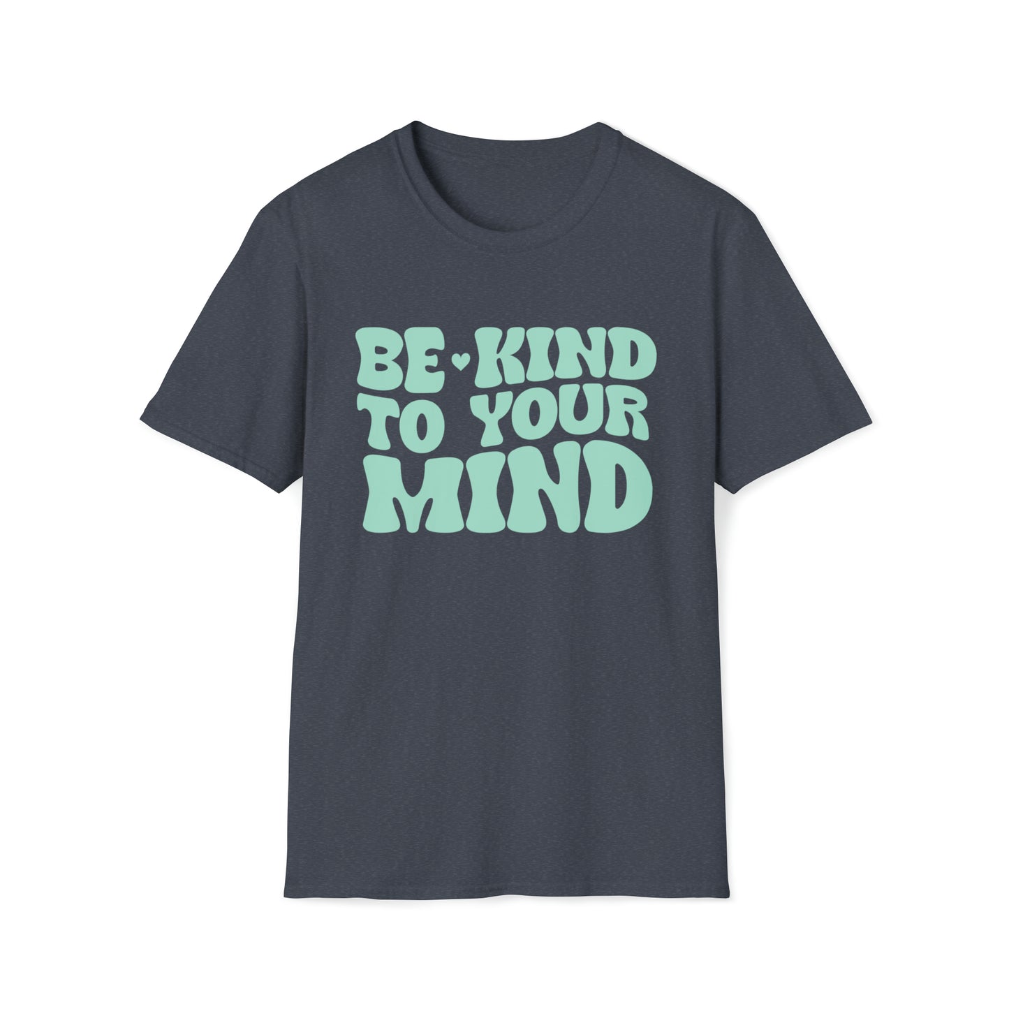 Good Vibes -  Be Kind to you Mind T-Shirt