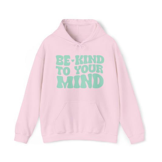 Good Vibes -  Be Kind to your Mind - Hooded Sweatshirt