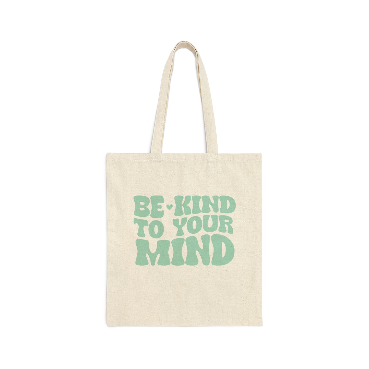 Good Vibes -  Be Kind to your Mind - Cotton Canvas Tote Bag