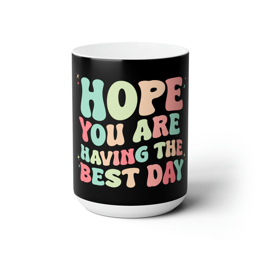 Good Vibes -  Best Day - Ceramic Mug 15oz