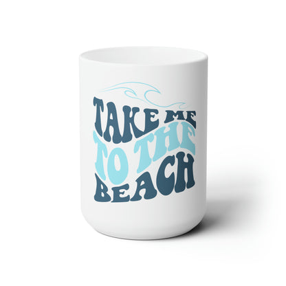 Summertime Summertime - Take me to the Beach - Ceramic Mug 15oz