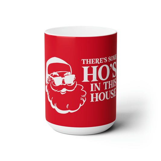 Santa, I know him - Ho's - Ceramic Mug 15oz
